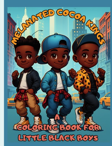 MELANATED COCOA KINGS A COLORING BOOK FOR LITTLE BLACK BOYS