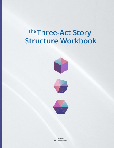 The Three Act Story Structure Workbook