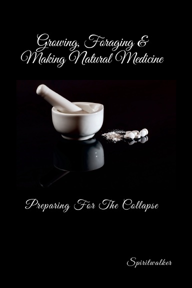 Growing, Foraging & Making Natural Medicine