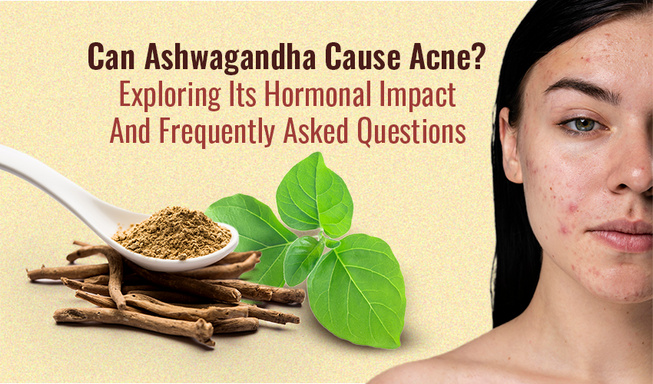 Can Ashwagandha Cause Acne?