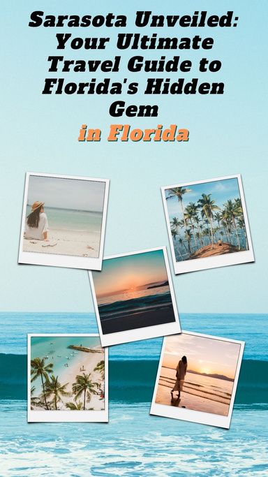 Sarasota Unveiled: Your Ultimate Travel Guide to Florida's Hidden Gem