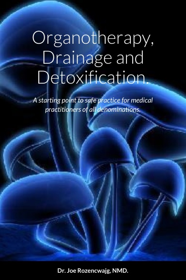 Organotherapy, Drainage and Detoxification.