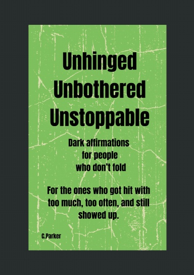 Unhinged, Unbothered, Unstoppable