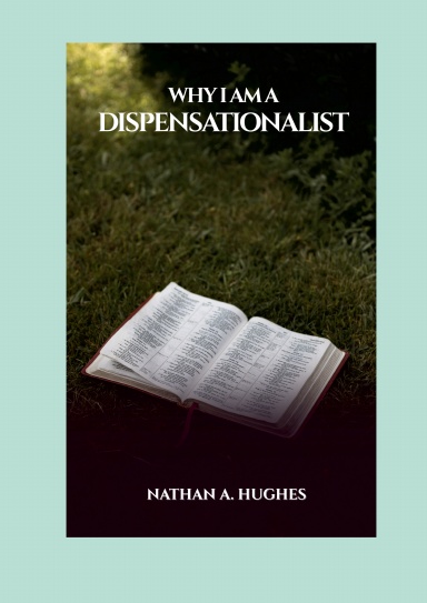 Why I am a Dispensationalist