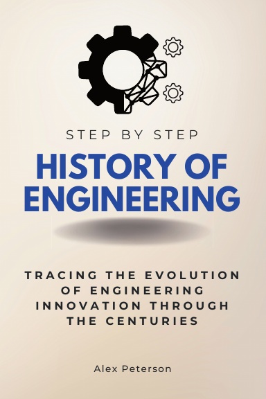 History of Engineering Step by Step