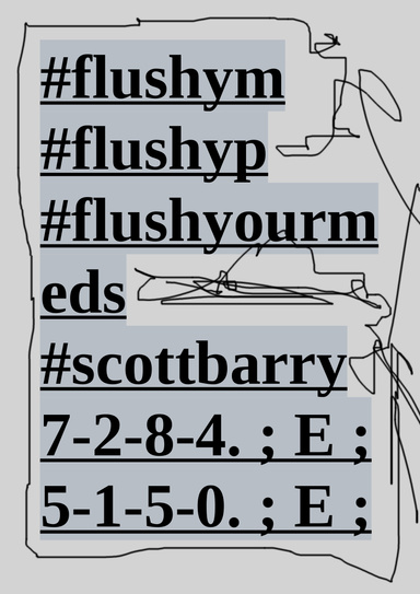 #flushym #flushyp #flushyourmeds #scottbarry