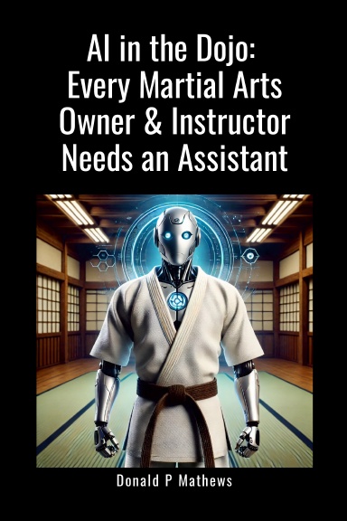 AI in the Dojo: Every Martial Arts Owner & Instructor Needs an Assistant