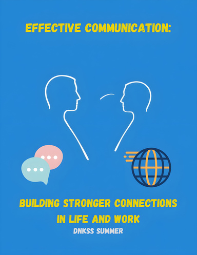 Effective Communication: Building Stronger Connections in Life and Work