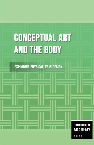 Conceptual Art and the Body - Exploring Physicality in Design