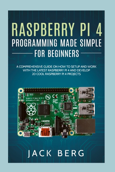 Raspberry Pi 4 Programming Made Simple For Beginners