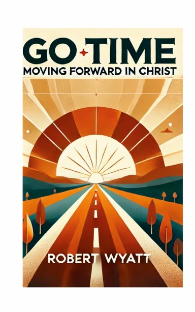 Go Time: Moving Forward in Christ