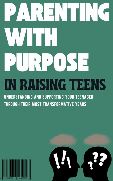 Parenting with Purpose in Raising Teens