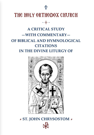 A Critical Study with Commentary of Biblical and Hymnological Citations in the Divine Liturgy of St. John Chrysostom