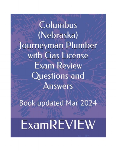 Columbus (Nebraska) Journeyman Plumber with Gas License Exam Review Questions and Answers