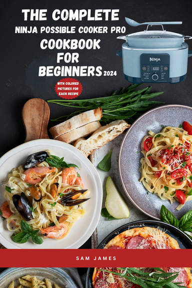 The Complete Ninja Possible Cooker Pro Cookbook for Beginners