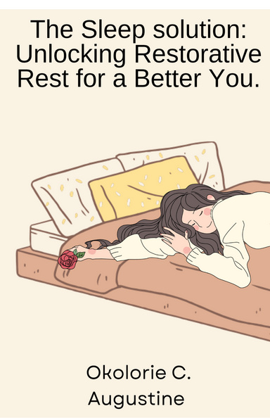 The sleep solution: Unlocking restorative rest for a better you.