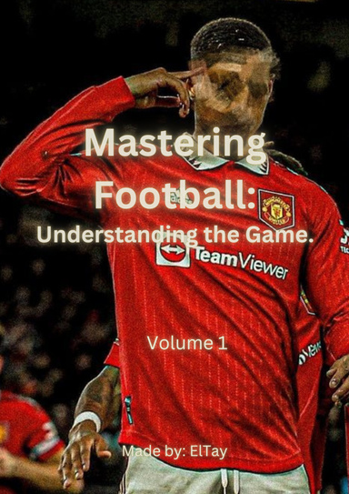 Mastering Football: Understanding the Game