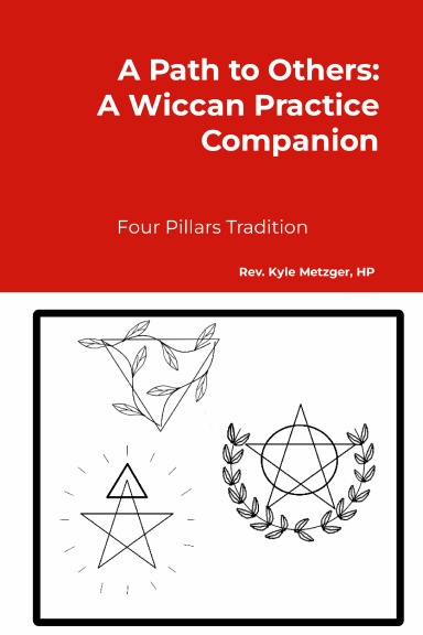 A Path to Others: A Wiccan Practice Companion