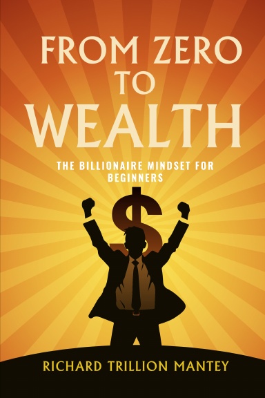 From Zero to Wealth