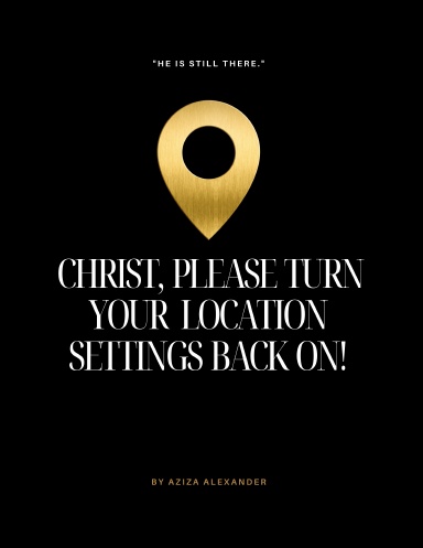 Christ, Please Turn Your Location Settings Back On!