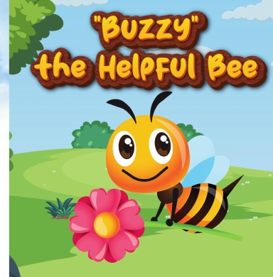 Buzzy the Helpful Bee :  A Sweet Little Bee Story