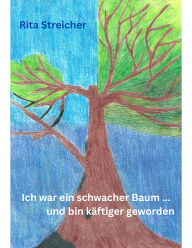 Ich war ein schwacher Baum ...