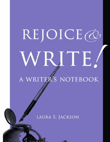 Rejoice & Write: A Writer's Notebook