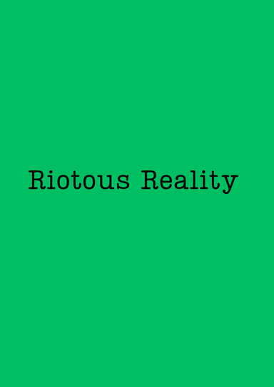 Riotous Reality