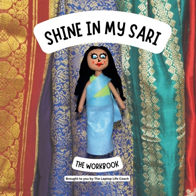Shine in My Sari - The Workbook