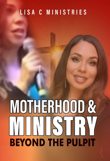 Motherhood and Ministry: Beyond the Pulpit - A Teaching Manual