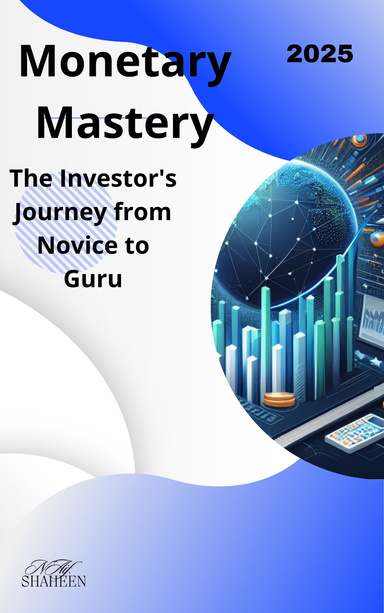 Monetary Mastery The Investor's Journey from Novice to Guru