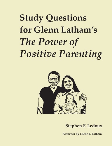 Study Questions for Glenn Latham's The Power of Positive Parenting