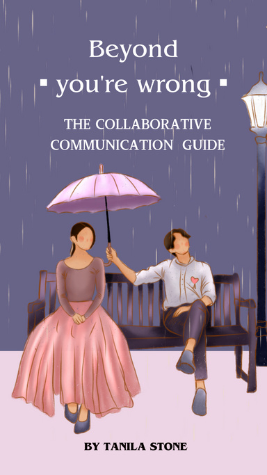 Beyond "You're Wrong!": The Collaborative Communication Guide