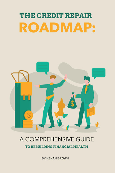 THE Credit Repair Roadmap: A Comprehensive Guide to Rebuilding Your Financial Health
