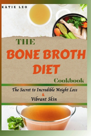 THE BONE BROTH DIET COOKBOOK