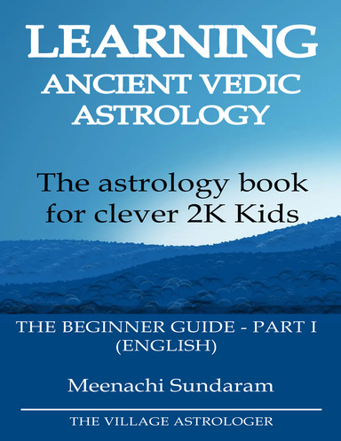 Learning Ancient Vedic Astrology  The Beginner Guide - Part I (English)
