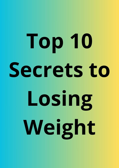 Top 10 Secrets to Losing Weight