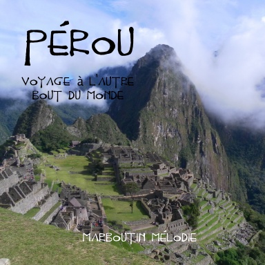 Pérou, voyage à l'autre bout du monde