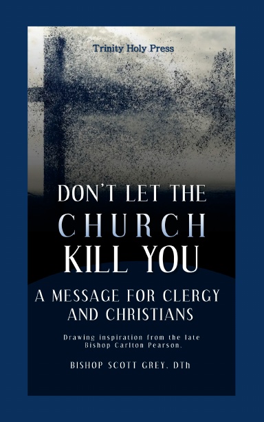 Don't Let The Church Kill You: A Message For Clergy And Christians