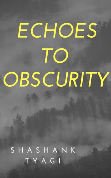 Echoes of Obscurity