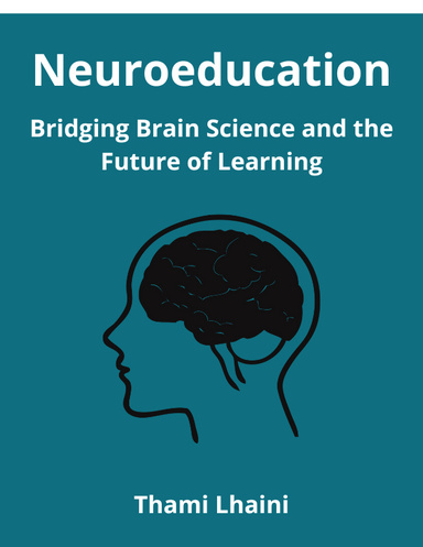 Neuroeducation: Bridging Brain Science and the Future of Learning