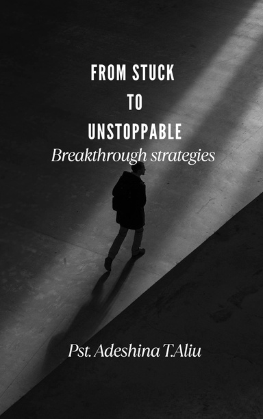 From Stuck To Unstoppable