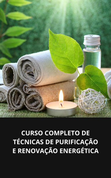 CURSO COMPLETO DE TÉCNICAS DE PURIFICAÇÃO E RENOVAÇÃO ENERGÉTICA