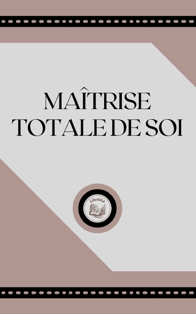 MAÎTRISE TOTALE DE SOI