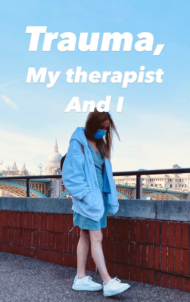 Trauma, my therapist and I
