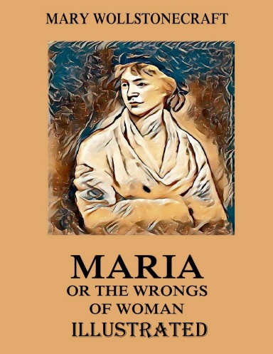 Maria: or, The Wrongs of Woman Illustrated