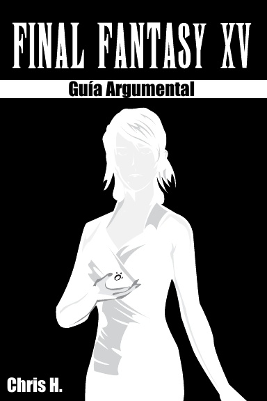 Final Fantasy XV - Guía Argumental