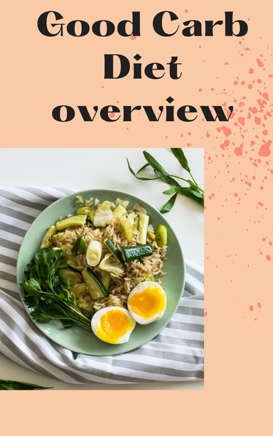 Good Carb Diet Overview
