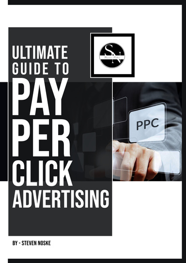 Ultimate Guide to Pay-Per-Click Advertising by Steven Noske Kindle Edition
