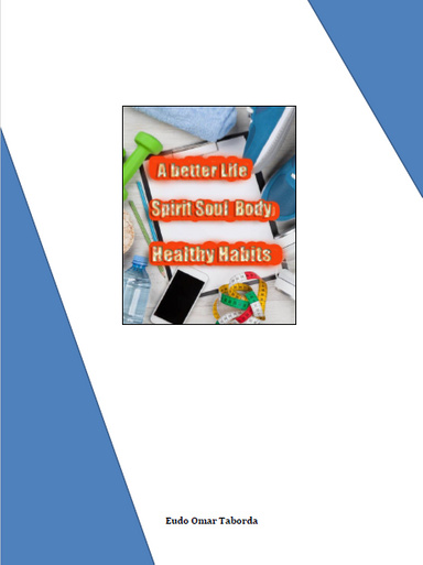 A better Life Spirit Soul Body Healthy Habits